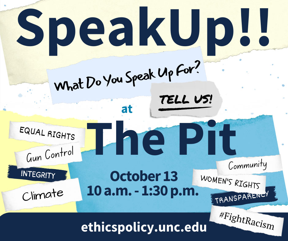 Speak Up, Carolina: Who do you speak for? An informal discussion hosted in the Pit Sept. 30, 2022. Topics include: Equal Rights, Gun Control, Integrity, Climate, Community, Women's Rights, Transparency and #fightracism.